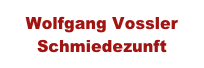 Wolfgang Vossler
Schmiedezunft