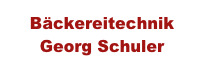 Bäckereitechnik
Georg Schuler