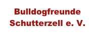 Bulldogfreunde
Schutterzell e. V.